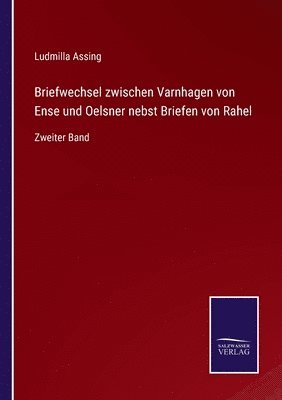 Briefwechsel zwischen Varnhagen von Ense und Oelsner nebst Briefen von Rahel 1