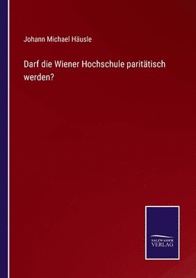 Darf die Wiener Hochschule parittisch werden? 1