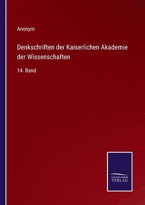 bokomslag Denkschriften der Kaiserlichen Akademie der Wissenschaften