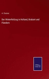 bokomslag Der Winterfeldzug in Holland, Brabant und Flandern