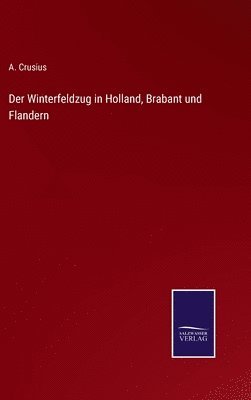 Der Winterfeldzug in Holland, Brabant und Flandern 1