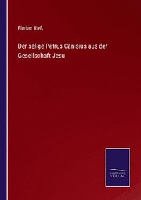 bokomslag Der selige Petrus Canisius aus der Gesellschaft Jesu