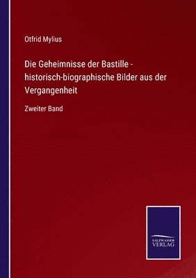 bokomslag Die Geheimnisse der Bastille - historisch-biographische Bilder aus der Vergangenheit