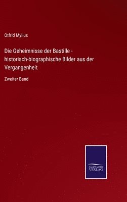 bokomslag Die Geheimnisse der Bastille - historisch-biographische Bilder aus der Vergangenheit