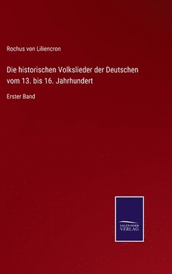 bokomslag Die historischen Volkslieder der Deutschen vom 13. bis 16. Jahrhundert