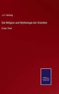 bokomslag Die Religion und Mythologie der Griechen