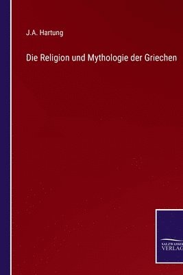 bokomslag Die Religion und Mythologie der Griechen