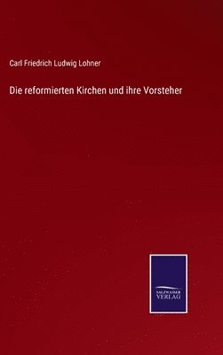 bokomslag Die reformierten Kirchen und ihre Vorsteher