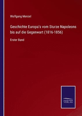 bokomslag Geschichte Europa's vom Sturze Napoleons bis auf die Gegenwart (1816-1856)