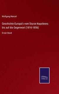 bokomslag Geschichte Europa's vom Sturze Napoleons bis auf die Gegenwart (1816-1856)