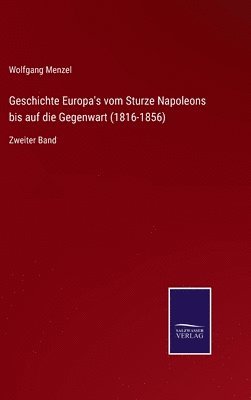 bokomslag Geschichte Europa's vom Sturze Napoleons bis auf die Gegenwart (1816-1856)