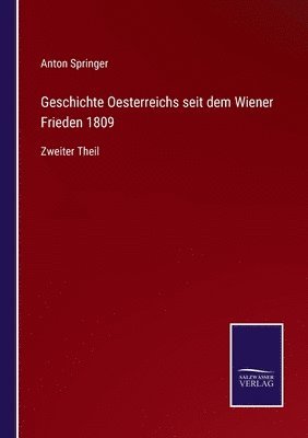 Anton Springer - Geschichte Oesterreichs seit dem Wiener Frieden 1809, Häftad
