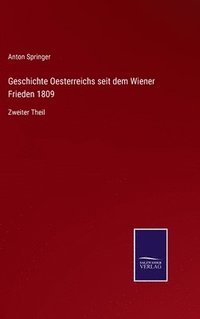 bokomslag Geschichte Oesterreichs seit dem Wiener Frieden 1809