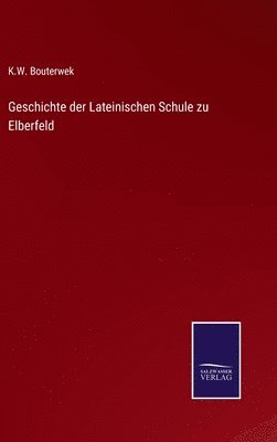 bokomslag Geschichte der Lateinischen Schule zu Elberfeld