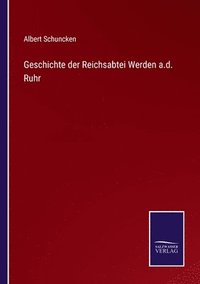 bokomslag Geschichte der Reichsabtei Werden a.d. Ruhr