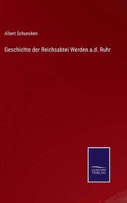 bokomslag Geschichte der Reichsabtei Werden a.d. Ruhr