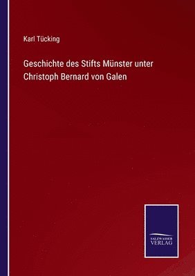 bokomslag Geschichte des Stifts Mnster unter Christoph Bernard von Galen