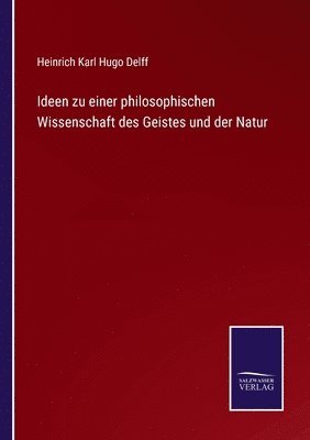 bokomslag Ideen zu einer philosophischen Wissenschaft des Geistes und der Natur