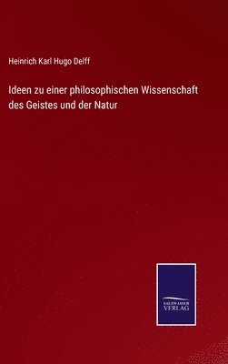 bokomslag Ideen zu einer philosophischen Wissenschaft des Geistes und der Natur