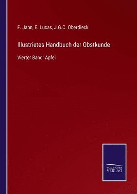 J G C Oberdieck, F Jahn, E Lucas, J. G. C. Oberdieck, F. Jahn, J.G.C. Oberdieck - Illustrietes Handbuch der Obstkunde, Häftad