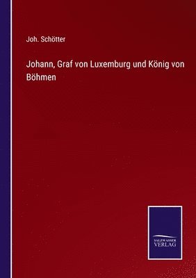 bokomslag Johann, Graf von Luxemburg und Knig von Bhmen