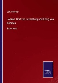 bokomslag Johann, Graf von Luxemburg und Knig von Bhmen