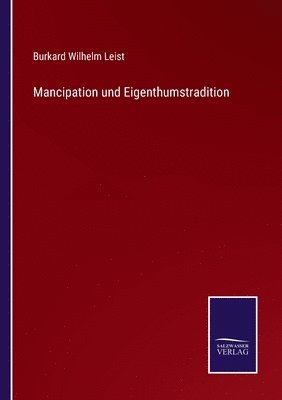 Mancipation und Eigenthumstradition 1