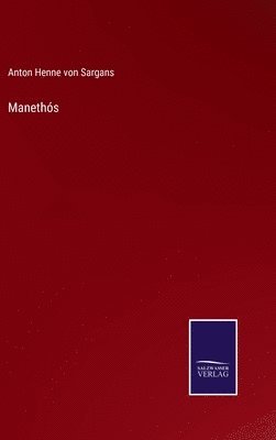 Anton Henne Von Sargans, Anton Henne von Sargans - Manethós, Inbunden