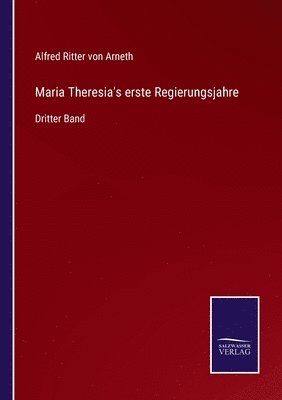 Maria Theresia's erste Regierungsjahre 1