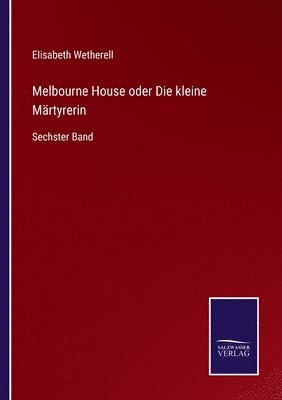 Melbourne House oder Die kleine Märtyrerin