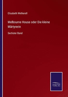 Melbourne House oder Die kleine Mrtyrerin 1