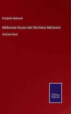 Melbourne House oder Die kleine Märtyrerin