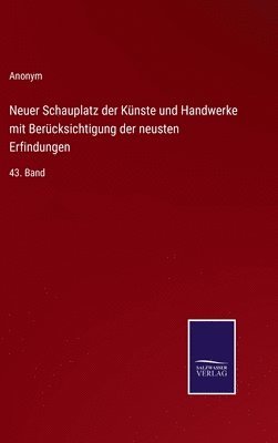 bokomslag Neuer Schauplatz der Knste und Handwerke mit Bercksichtigung der neusten Erfindungen