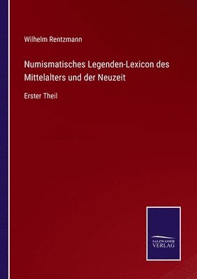 Numismatisches Legenden-Lexicon des Mittelalters und der Neuzeit 1