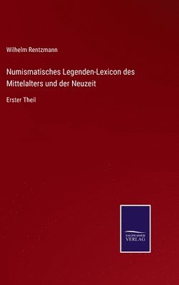 Numismatisches Legenden-Lexicon des Mittelalters und der Neuzeit 1