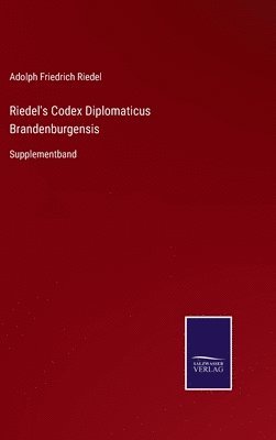 bokomslag Riedel's Codex Diplomaticus Brandenburgensis