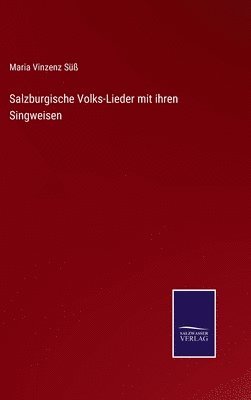 Salzburgische Volks-Lieder mit ihren Singweisen 1