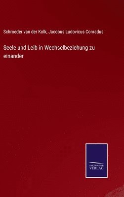 bokomslag Seele und Leib in Wechselbeziehung zu einander