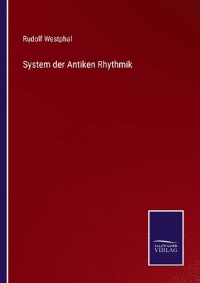 Rudolf Westphal - System der Antiken Rhythmik, Häftad