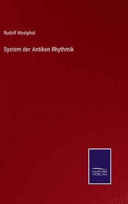 Rudolf Westphal - System der Antiken Rhythmik, Inbunden
