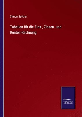 bokomslag Tabellen fr die Zins-, Zinsen- und Renten-Rechnung