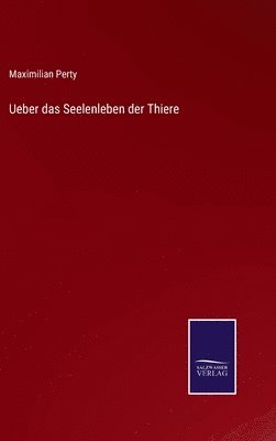 Ueber das Seelenleben der Thiere 1