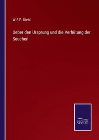 bokomslag Ueber den Ursprung und die Verhtung der Seuchen