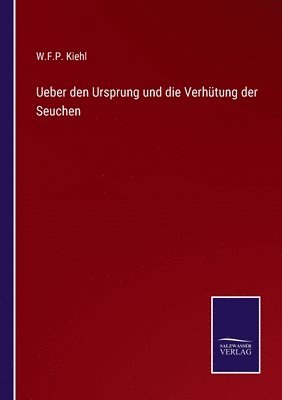 Ueber den Ursprung und die Verhtung der Seuchen 1