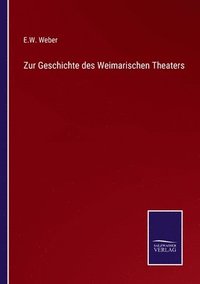 bokomslag Zur Geschichte des Weimarischen Theaters