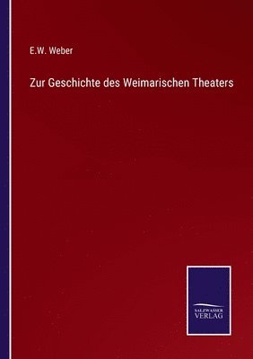 Zur Geschichte des Weimarischen Theaters 1