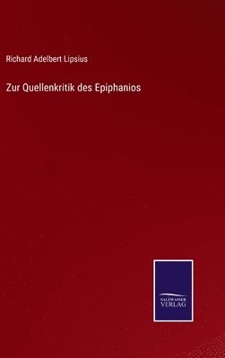 Richard Adelbert Lipsius - Zur Quellenkritik des Epiphanios, Inbunden