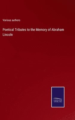 bokomslag Poetical Tributes to the Memory of Abraham Lincoln