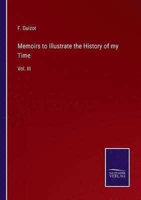 Memoirs to Illustrate the History of my Time 1