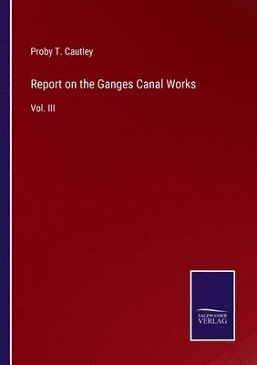 bokomslag Report on the Ganges Canal Works